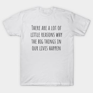 A Lot of Little Reasons T-Shirt